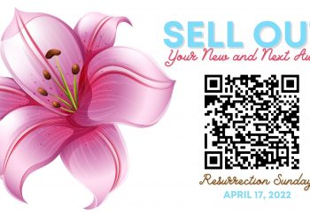 April 17, 2022 – Resurrection Sunday Notes: Sell Out! Your Next and New Awaits!