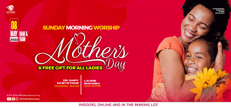 Sunday Morning Worship: Mother’s Day – May 8, 2022