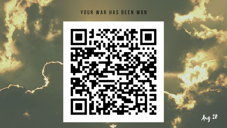 August 28, 2022 – Sunday Notes: Your War has been Won!