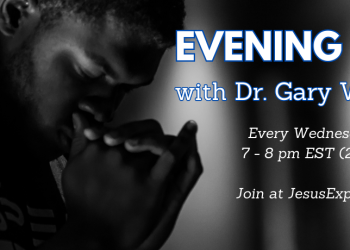 Evening Prayer with Dr. Gary Whetstone: July 26th, 2023 @ 7PM-8PM