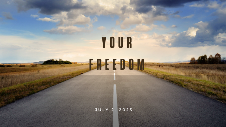 July 2nd, 2023 – Sunday Notes: Your Freedom