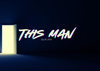 Sunday Service + Sunday Notes: July 30th, 2023 @ 10AM: This Man