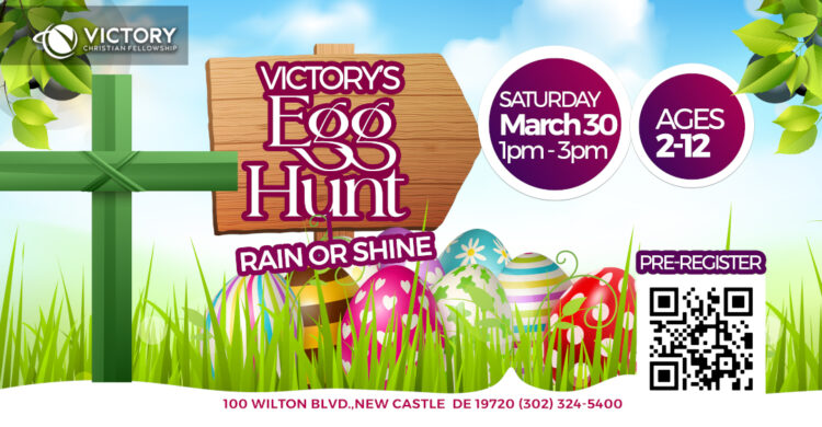 Victory’s Egg Hunt – Rain or Shine, Saturday March 30th, 2024 – REGISTER HERE