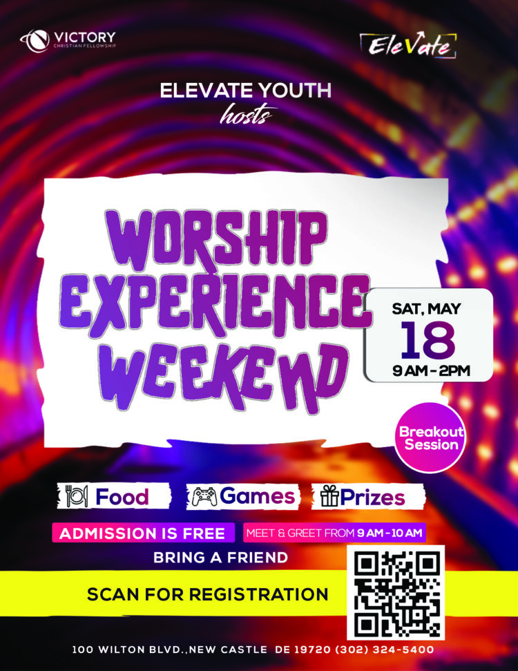 WORSHIP EXPERIENCE WEEKEND: SATURDAY MAY 18TH: 9AM – 2PM