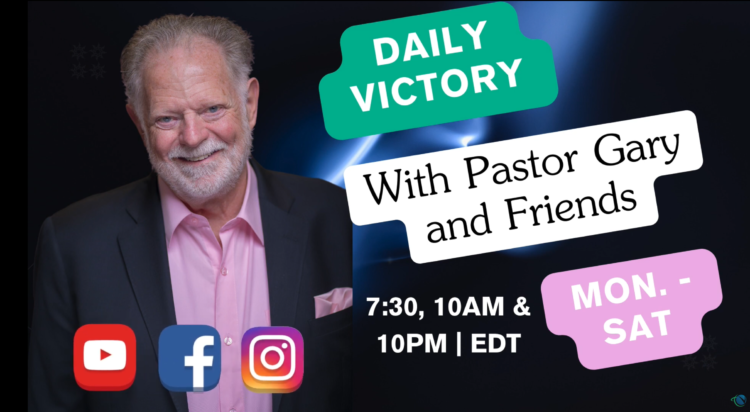 Join Pastor Gary and Friends for Daily Victory