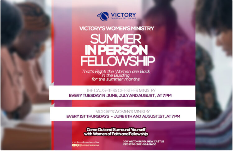 Victory’s Women’s Ministry: Summer In Person Fellowship: June, July And August, Tuesdays @ 7pm