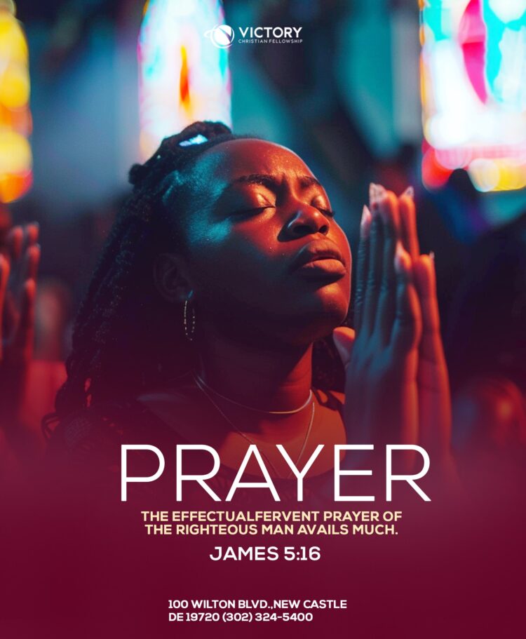 PRAYER: THE EFFECTUAL FERVENT PRAYER OF THE RIGHTEOUS MAN AVAILS MUCH. JAMES 5:16