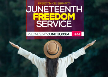 JUNETEENTH FREEDOM SERVICE: Wednesday, June 19th 2024 @ 7PM