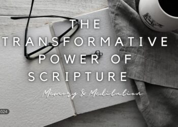 Sunday Notes: September 1st, 2024: The Transformative Power of Scripture Memory and Meditation