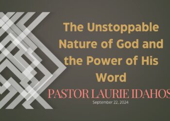 Sunday Notes: September 22nd, 2024: The Unstoppable Nature of God and the Power of His Word
