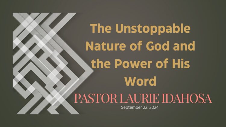 Sunday Notes: September 22nd, 2024: The Unstoppable Nature of God and the Power of His Word