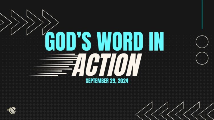 Sunday Notes: September 29th, 2024: God’s Word in Action