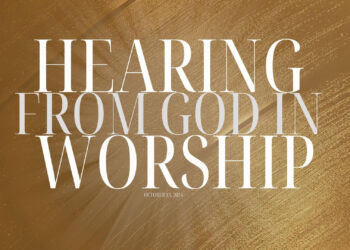Sunday Notes: October 13th, 2024: Hearing From God Through Worship