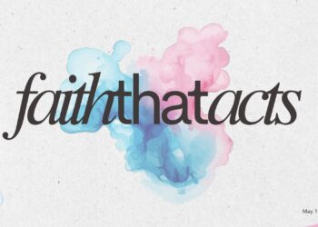 Sunday Notes: May 11th, 2025: Faith that Acts