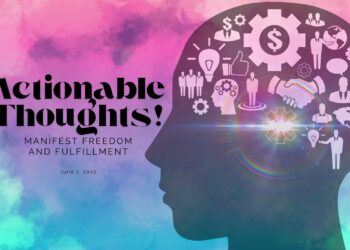 Sunday Notes: June 1st, 2025: Actionable Thoughts! Manifest Freedom and Fulfillment